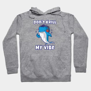 Don't Krill My Vibe Hoodie